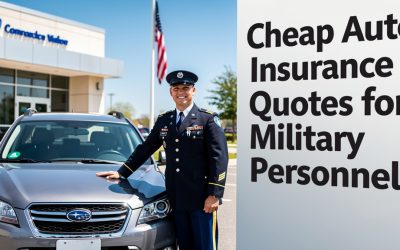 Score Big Savings with Auto Insurance Quotes Cheapest Military: Your Ultimate Guide toAffordable Coverage